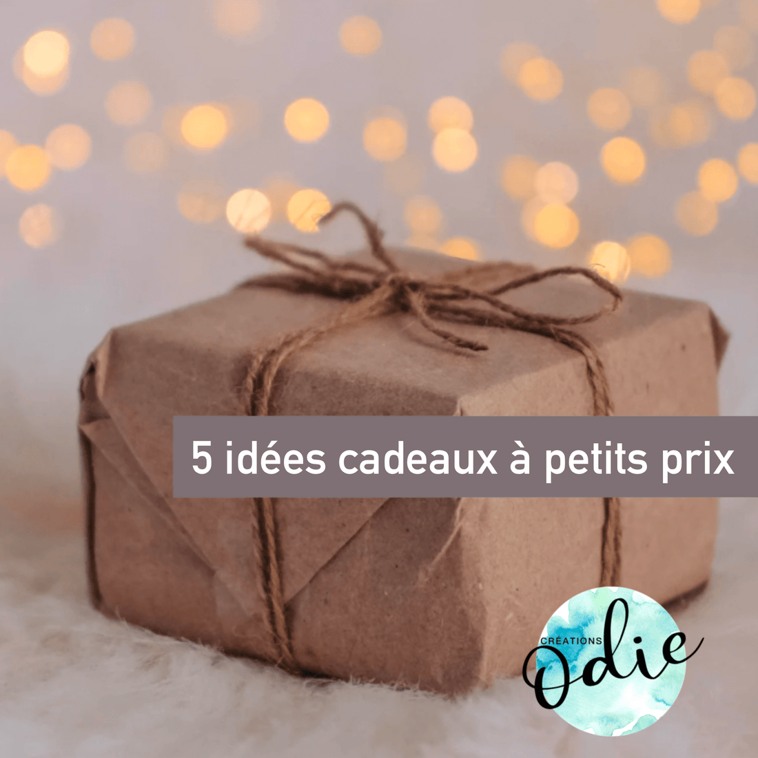 5 idées cadeaux a petits prix - Créations Odie